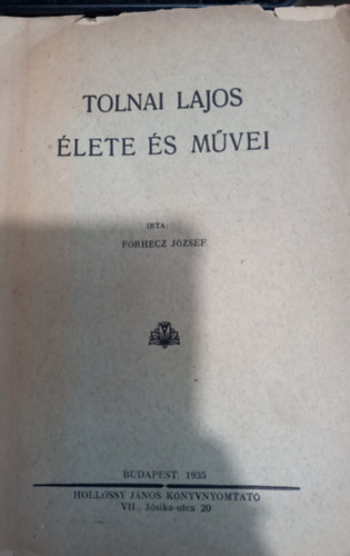 Förhécz József - Tolnai Lajos élete és művei