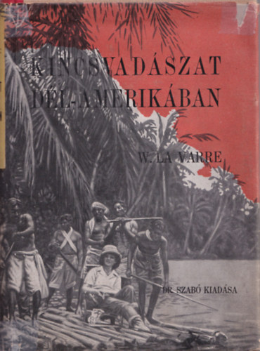 W. La Varre - Kincsvad�szat D�l-Amerik�ban