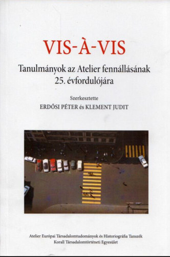 Klement Judit Erdősi Péter (szerk.) - Vis-a-vis - Tanulmányok az Atelier fennállásának 25. évfordulójára