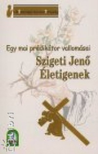 �letigenek - Egy mai pr�dik�tor vallom�sai
