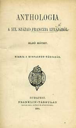 Kisfaludy-Trsasg - Anthologia a XIX. szzad franczia lyrjbl I.