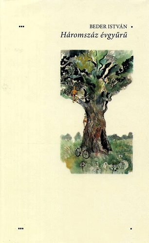 Beder István - Háromszáz évgyűrű