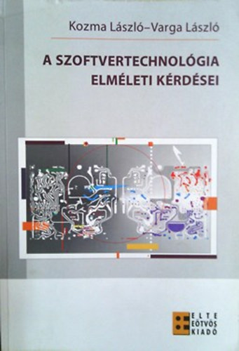 Kozma Lszl; Varga Lszl - A szoftvertechnolgia elmleti krdsei