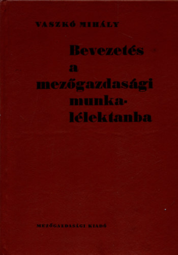 Vaszk� Mih�ly - Bevezet�s a mez�gazdas�gi munkal�lektanba