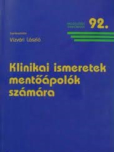 Dr. Vízvári László Márton Erzsébet - Klinikai ismeretek mentőápolók számára