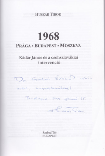 Husz�r Tibor - 1968: Pr�ga-Budapest-Moszkva (K�d�r J�nos �s a csehszlov�kiai intervenci�) - Dedik�lt