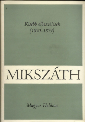 Miksz�th K�lm�n - Kisebb elbesz�l�sek 1870-1879 ) Miksz�th K�lm�n m�vei 9)
