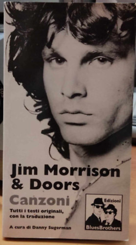 Danny Sugerman - Jim Morrison & Doors - Canzoni - Tutti i testi originali con la traduzione (Edizioni BluesBrothers)