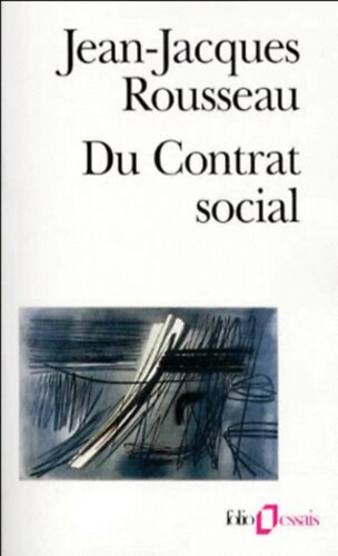 Jean-Jacques Rousseau - Du contrat social précéde de Discours sur l'économie politique et suivi de Fragments politiques