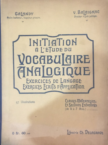 V. Balaignac - Initiation a l'étude du vocabulaire analogique - Exercices de langage Exercices écrits d'application