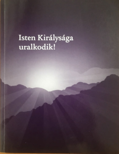 Isten kir�lys�ga uralkodik!