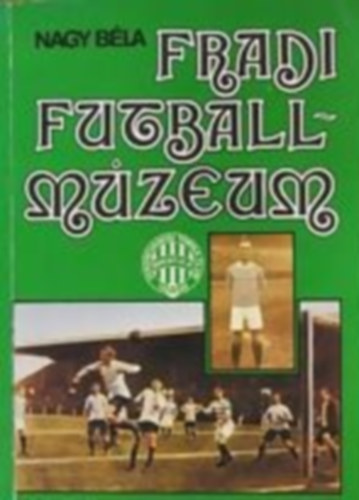 Nagy B�la - Fradi futballm�zeum