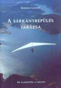 Kerekes László - A sárkányrepülés varázsa - Az alapoktól a csúcsig