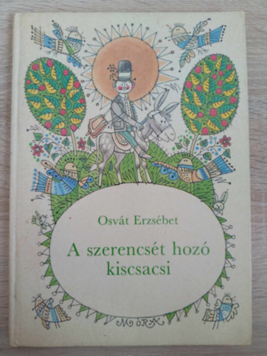 Kass Jnos  Osvth Erzsbet (ill.), gai gnes (szerk.) - A szerencst hoz kiscsacsi (Illusztrlt kiads Kass Jnos fekete-fehr rajzaival)