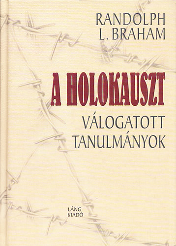 Randolph L. Braham - A holokauszt (vlogatott tanulmnyok)