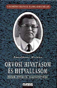 Antal�czy Zolt�n - Orvosi hivat�som �s hitvall�som