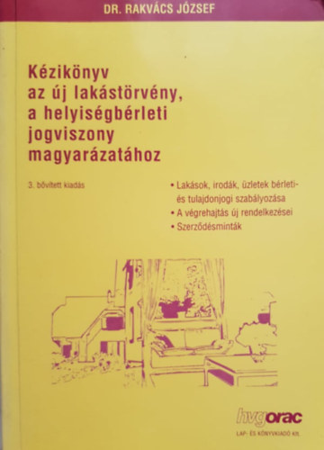 Rakvcs Jzsef - Kziknyv az j lakstrvny, a helyisgbrleti jogviszony magyarzathoz (Laksok, irodk, zletek brleti- s tulajdonjogi szablyozsa - Szerzdsmintk)
