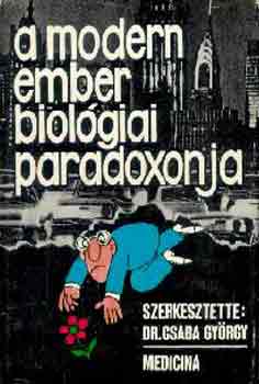 Dr. Csaba Gyrgy - A modern ember biolgiai paradoxonja