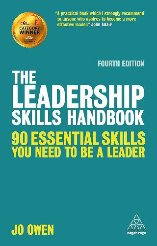 Jo Owen - The Leadership Skills Handbook: 90 Essential Skills You Need to be a Leader