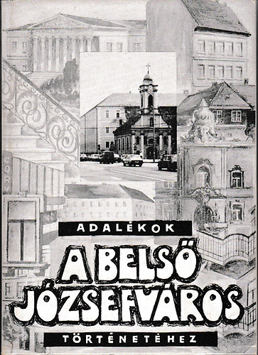 Szab-Pap Krisztina szerk. - Adalkok a Bels-Jzsefvros trtnethez