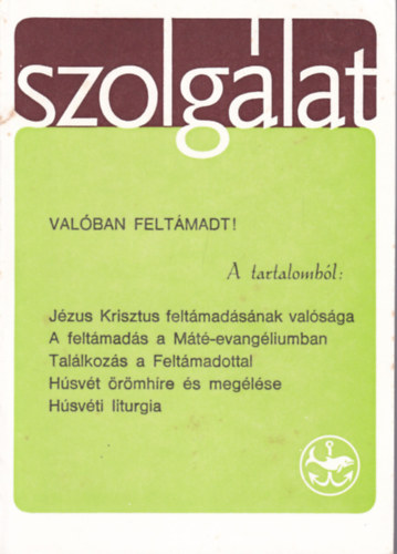 Szolgálat 69. szám - Valóban feltámadt!