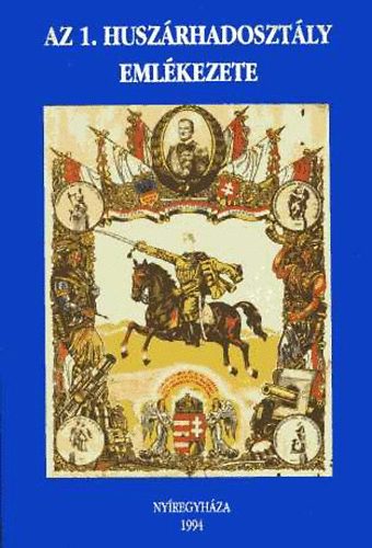 Nmeth Pter  (szerk.) - Az 1. huszrhadosztly emlkezete - Visszaemlkezsek, naplk