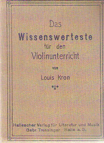 Louis Kron - Das Wissenswerteste f�r den Violinunterricht