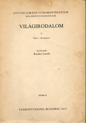 Kardos Lszl  (szerk.) - Vilgirodalom I. kor-Kzpkor