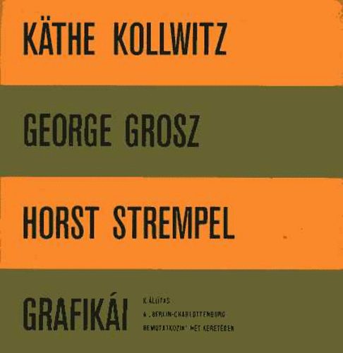 Budapest - K�the Kollwitz, George Grosz, Horst Strempel grafik�i