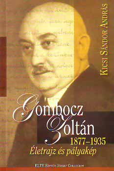 Kicsi Sándor András - Gombocz Zoltán 1877-1935. Életrajz és pályakép