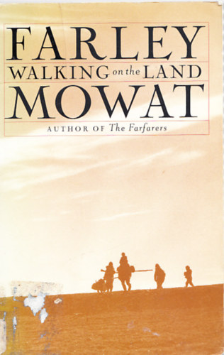 Farley Mowat - Walking on the Land
