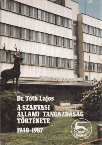 Dr T�th Lajos - A Szarvasi �llami Tangazdas�g t�rt�nete 1948-1987