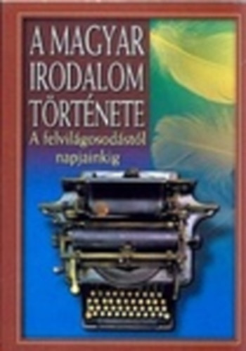 Szilgyi V. Ferenc - A magyar irodalom trtnete - A felvilgosodstl napjainkig