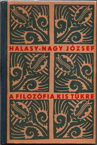 Halasy-Nagy József - A filozófia kis tükre