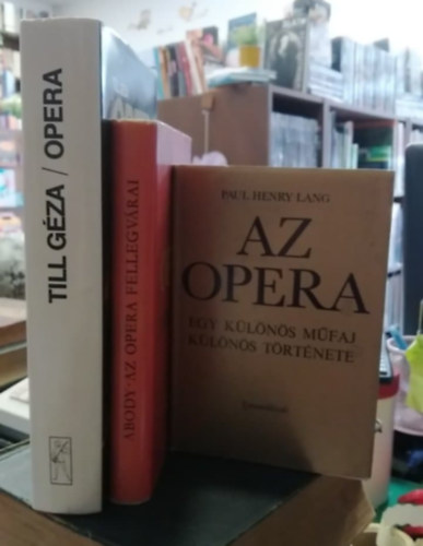 Till Gza, Abody Bla, Paul Henry Lang - 3 db-os KNYVMENT AJNLAT: Opera+ Az opera fellegvrai+ Az opera