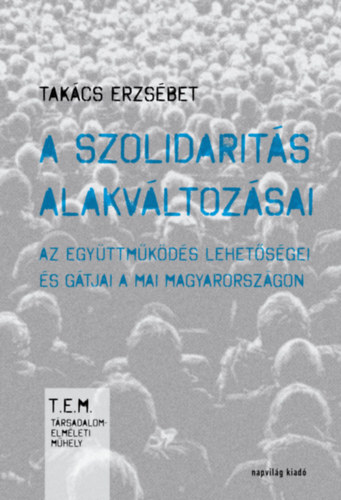 Takács Erzsébet - A szolidaritás alakváltozásai