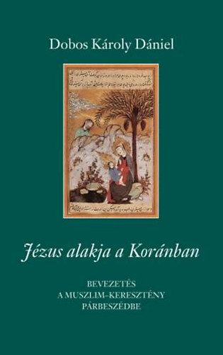 Dobos K�roly D�niel - J�zus alakja a Kor�nban