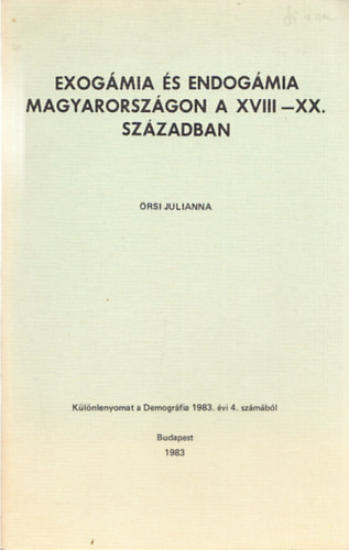 rsi Julianna - Exogmia s endogmia Magyarorszgon a XVIII-XX. szzadban (dediklt)