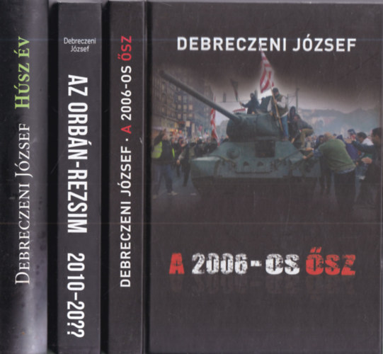 Debreczeni J�zsef - 3 db. politika (A 2006-os �sz + Az Orb�n-rezsim 2010-20?? + H�sz �v)