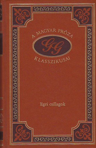 Grdonyi Gza - Egri csillagok (A magyar prza klasszikusai 5.)