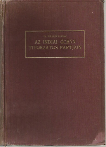 Dr.Gspr Ferenc - Az Indiai ocen titokzatos partjain