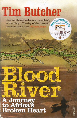 Tim Butcher - Blood River: A Journey to Africa's Broken Heart