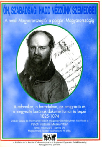 Hermann R.-Dob�k G�za - �h, szabads�g, hadd n�zz�nk szemedbe! (A rendi Magyarorsz�gt�l a polg�ri magyarorsz�gig)