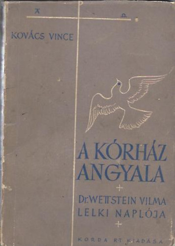 Kov�cs Vince - A k�rh�z angyala - Dr. Wettstein Vilma lelki napl�ja