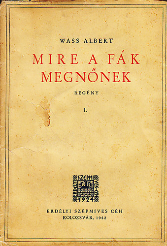 Wass Albert - Mire a fák megnőnek I-II.