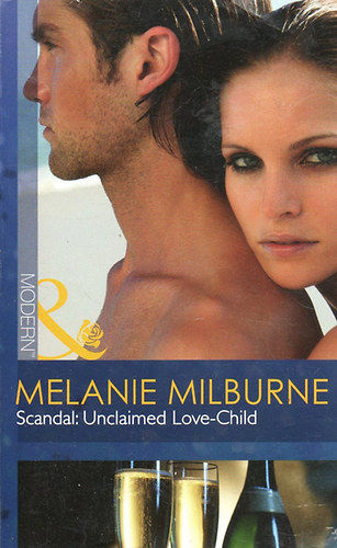 Melanie Milburne - Scandal - Unclaimed Love-Child