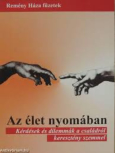 Az let nyomban- Krdsek s dilemmk a csaldrl keresztny szemmel