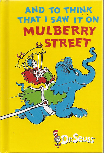 Dr. Seuss - And To Think That I Saw It On Mulberry Street