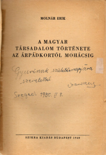 Moln�r Erik - A magyar t�rsadalom t�rt�nete az �rp�dkort�l moh�csig