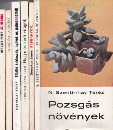 Domonkos Jnos, Priszter Szaniszl, Debreczy Zsolt, Srszegi va, Bercsek Pter N. Szentirmay Terz - 6 db.: Pozsgs nvnyek + Pfrnyok a laksban s a kertben + Hagyms kerti virgok + Tlll kaktuszok, agavk s plmaliliomok + A jcint + Az orgona